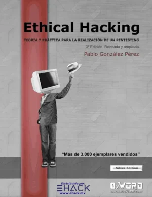 Ethical Hacking 3ª Ed. Teoría y practica para la realizacion de un Pentesting