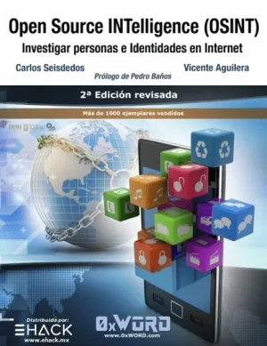 Open Source INTelligence (OSINT): Investigar personas e Identidades en Internet 2ª Edición